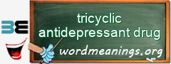 WordMeaning blackboard for tricyclic antidepressant drug